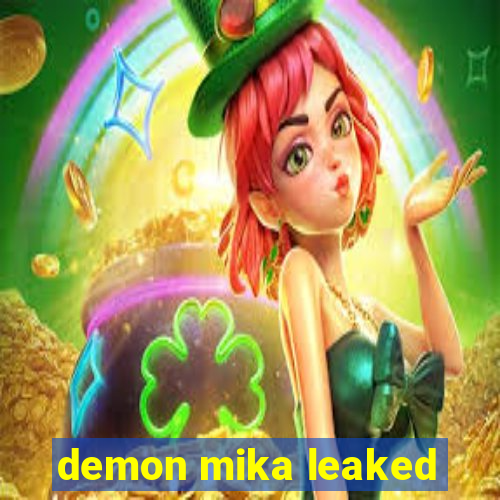 demon mika leaked